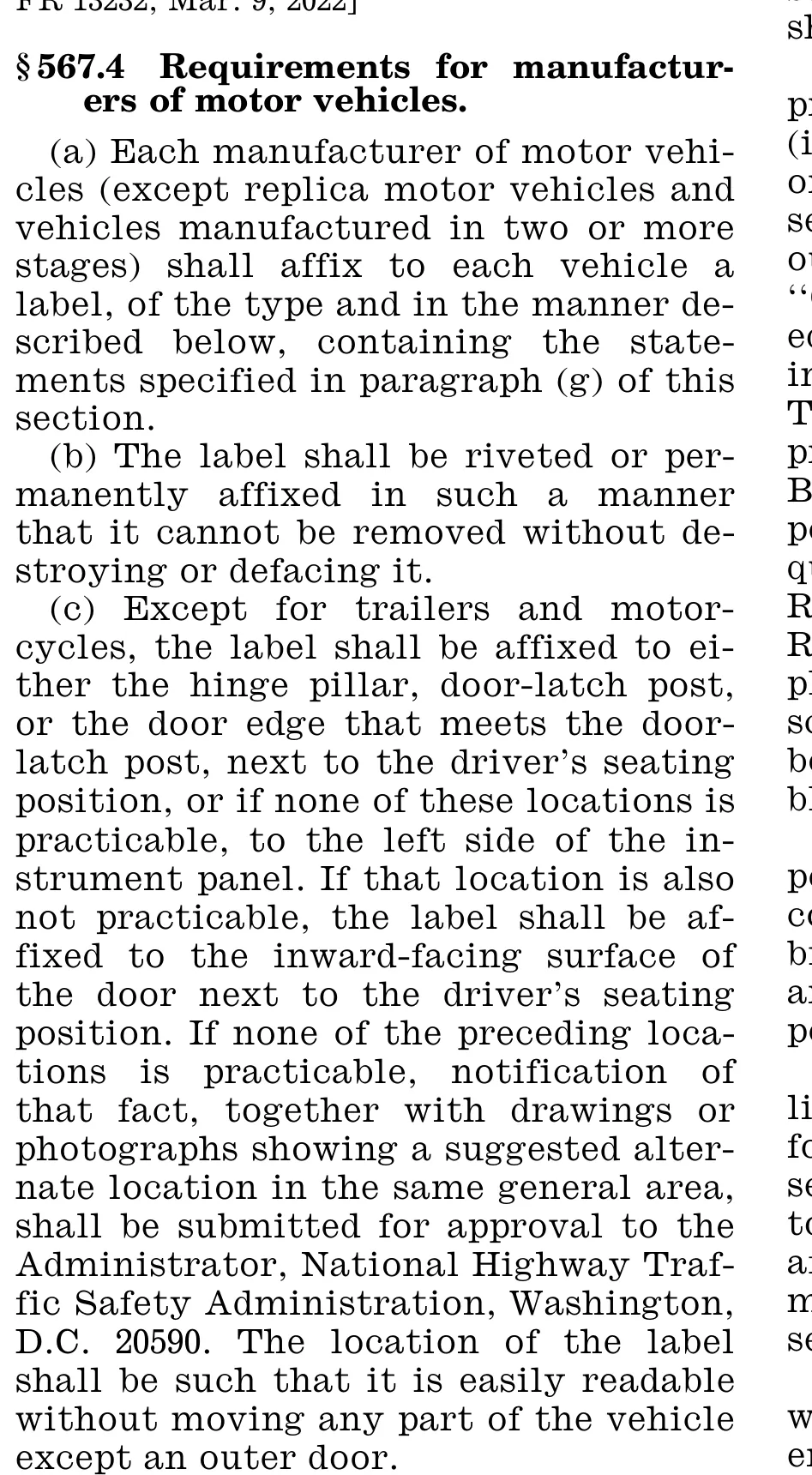 49 CFR 567.4(a) through (c): the manufacturer affixes a certification label so it cannot be removed intact, on the driver's hinge pillar, door-latch post, or door edge